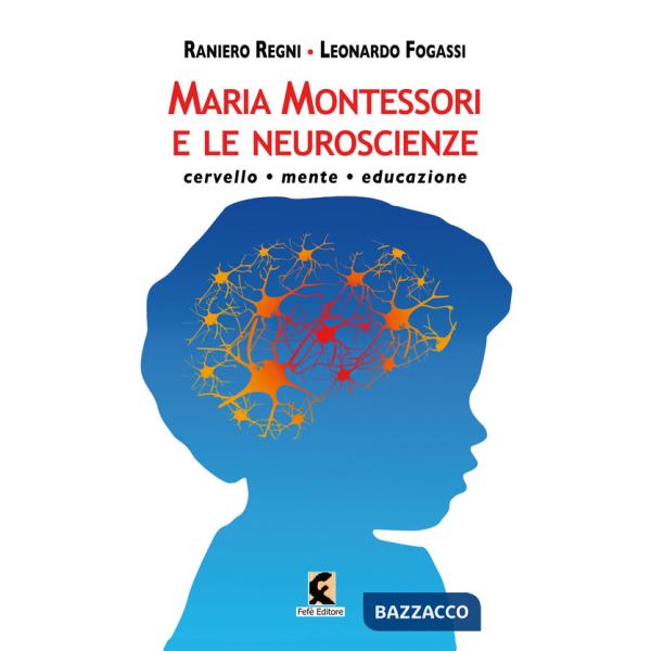 Maria Montessori e le neuroscienze. Cervello, mente, educazione