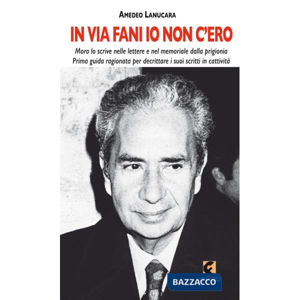 «In via Fani io non c'ero». Moro lo scrive nelle lettere e nel memoriale dalla prigionia. Prima guida ragionata per decrittare i