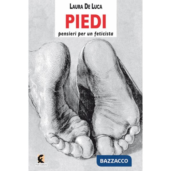 Piedi. Pensieri per un feticista