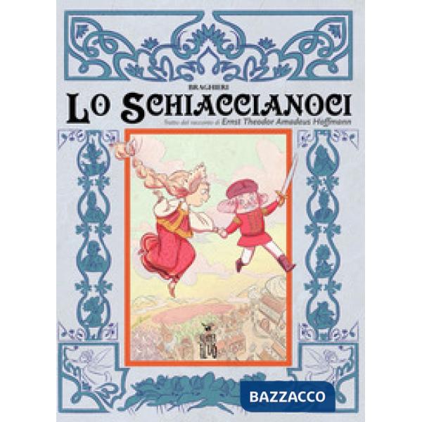 Schiaccianoci. Tratto dal racconto di Ernst Theodor Amadeus Hoffmann (Lo)