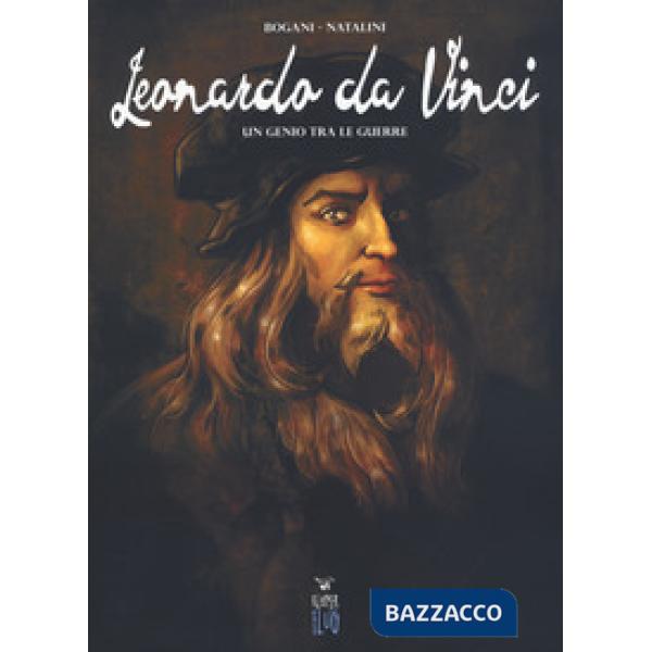 Leonardo da Vinci. Un genio tra le guerre