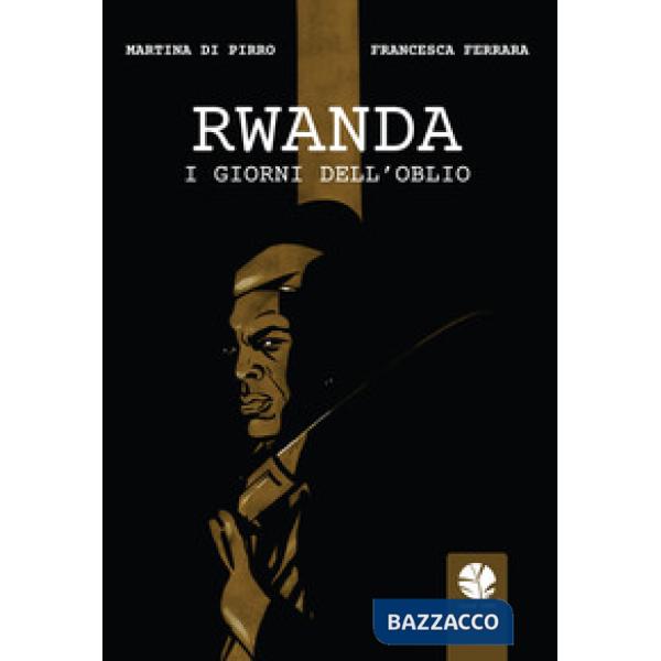 Rwanda. I giorni dell'oblio