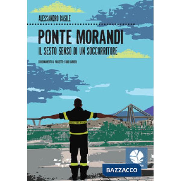Ponte Morandi. Il sesto senso di un soccorritore