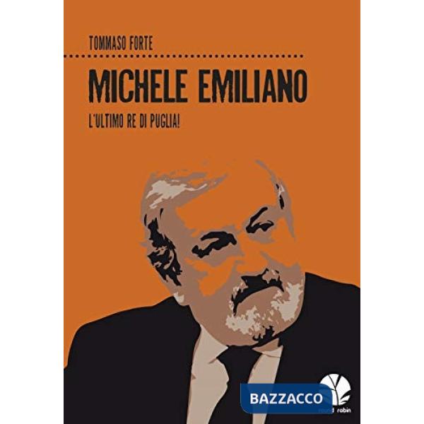 Michele Emiliano. L'ultimo re di Puglia!