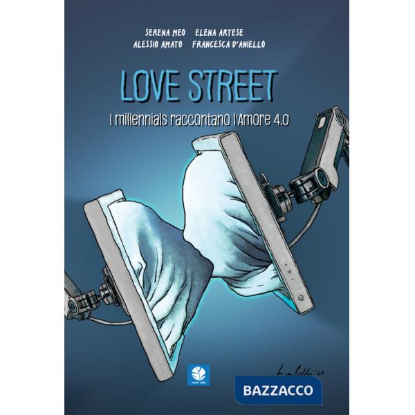Love street. I millennials raccontano l'amore 4.0