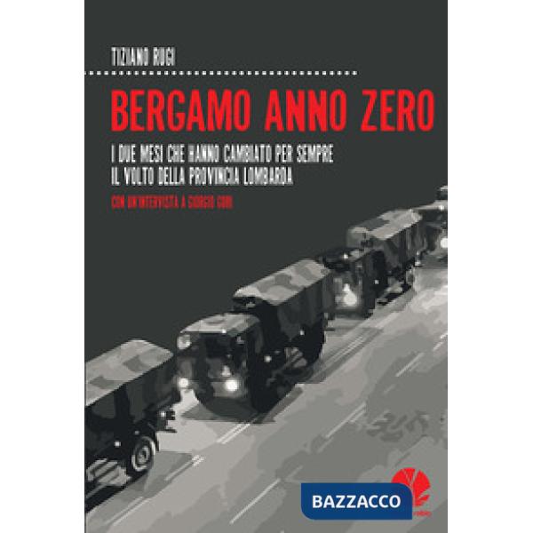 Bergamo anno zero. I due mesi che hanno cambiato per sempre il volto della provincia lombarda. Con un'intervista a Giorgio Gori
