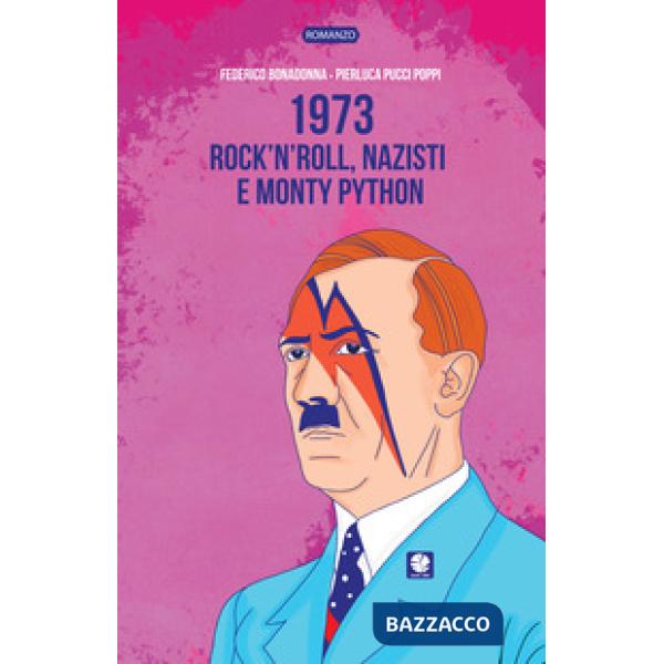 1973. Rock'n'roll, nazisti e Monty Python
