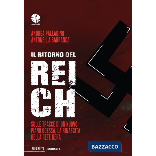 Ritorno del reich. Sulle tracce di un nuovo piano Odessa, la rinascita della rete nera (Il)