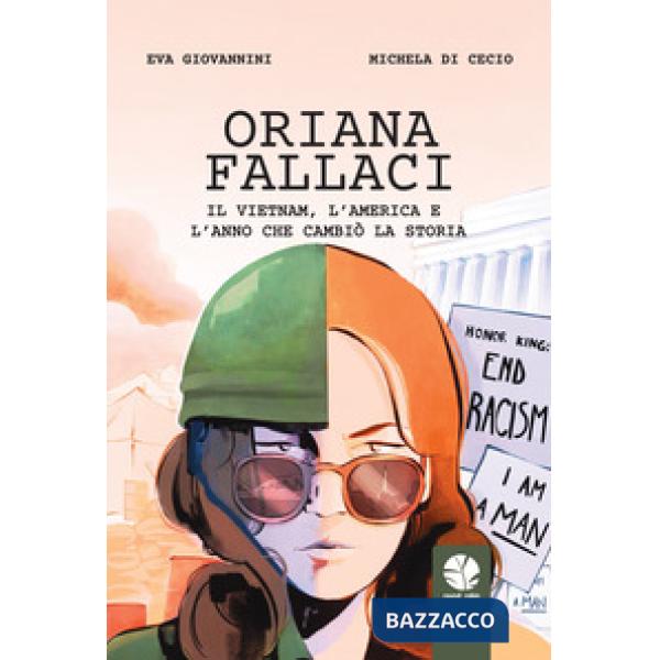 Oriana Fallaci. Il Vietnam, l'America e l'anno che cambiò la Storia