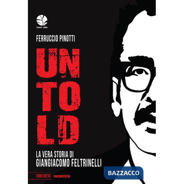 Untold. La vera storia di Giangiacomo Feltrinelli
