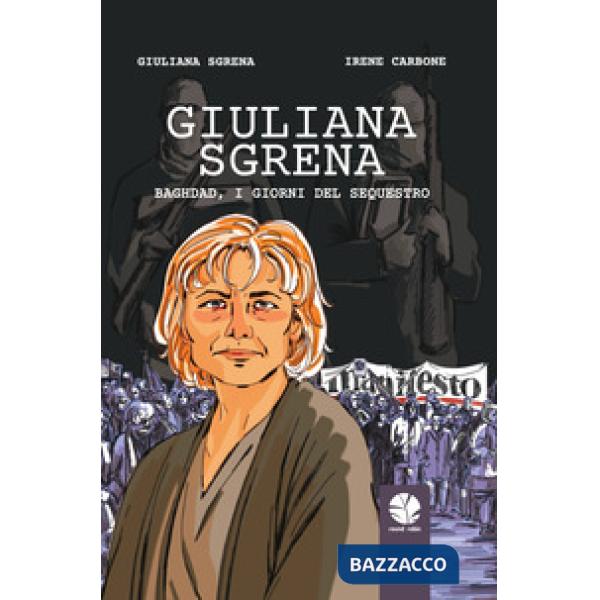 Giuliana Sgrena. Baghdad, i giorni del sequestro