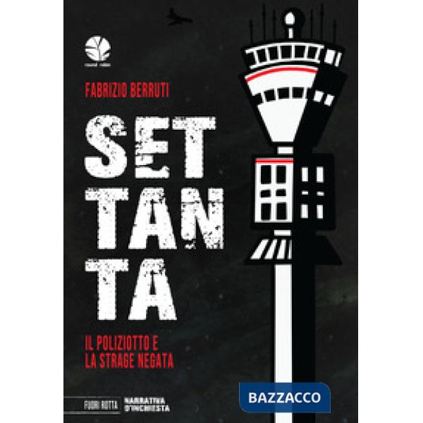 Settanta. Il poliziotto e la strage negata