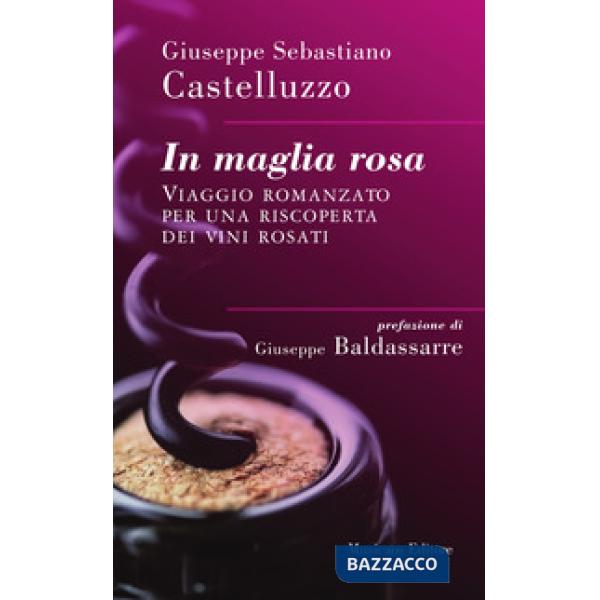 In maglia rosa. Viaggio romanzato per una riscoperta dei vini rosati