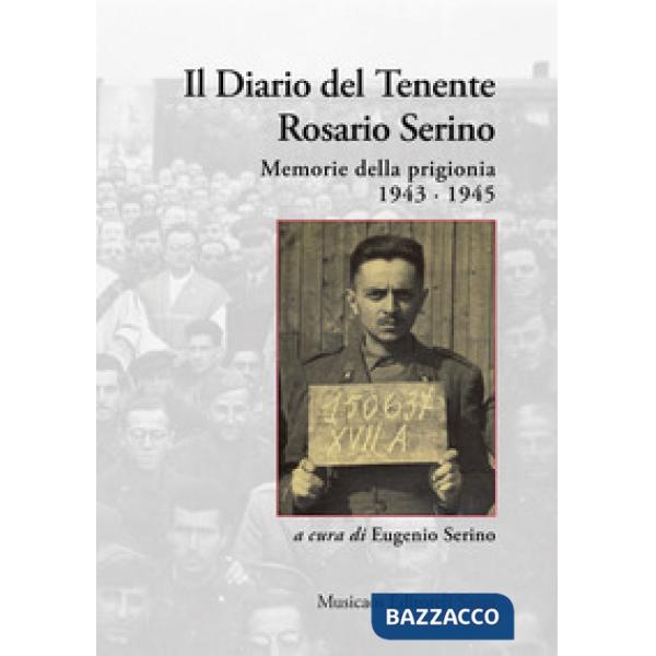 Diario del tenente Rosario Serino. Memorie della prigionia, 1943-1945 (Il)