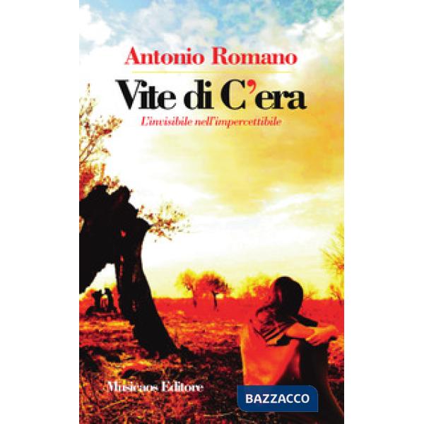 Vite di C'era. L'invisibile nell'impercettibile