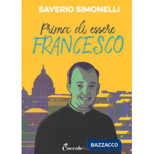 Prima di essere Francesco