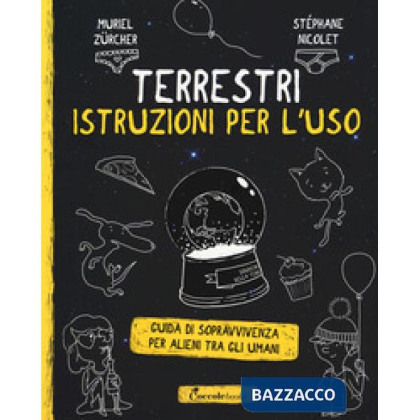 Terrestri: istruzioni per l'uso. Guida di sopravvivenza per alieni tra gli umani