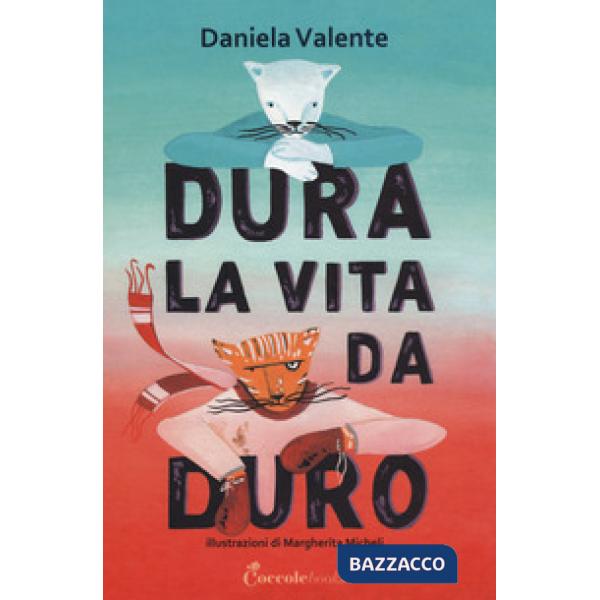 Dura la vita da duro. Albi illustrati. Ediz. a colori