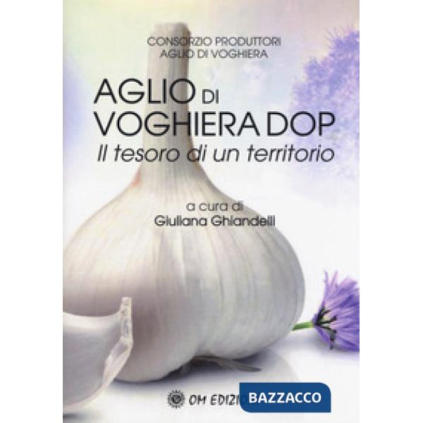 Aglio di Voghiera DOP. Il tesoro di un territorio (L')