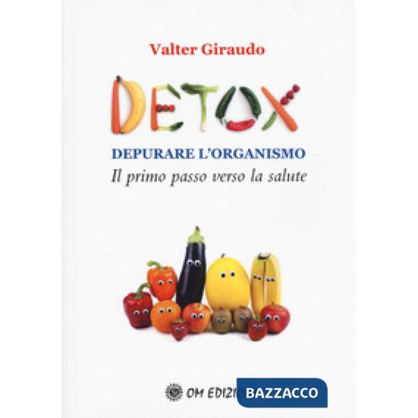 Detox depurare l'organismo. Il primo passo verso la salute