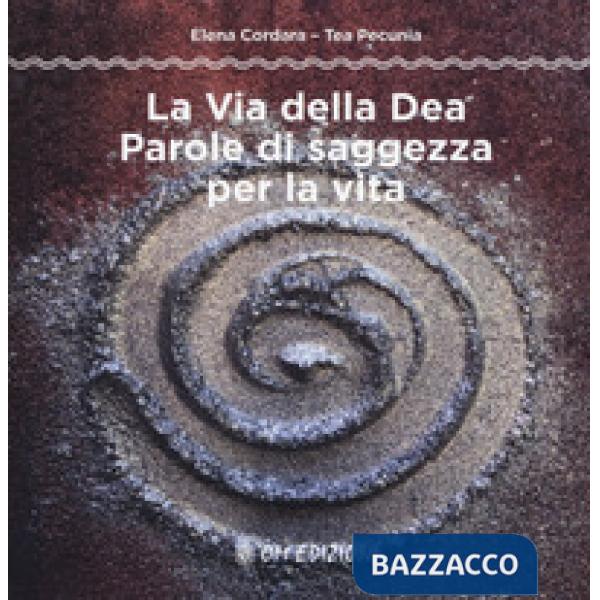 Via della dea. Parole di saggezza per la vita (La)