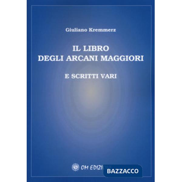 Libro degli Arcani Maggiori e scritti vari (Il)
