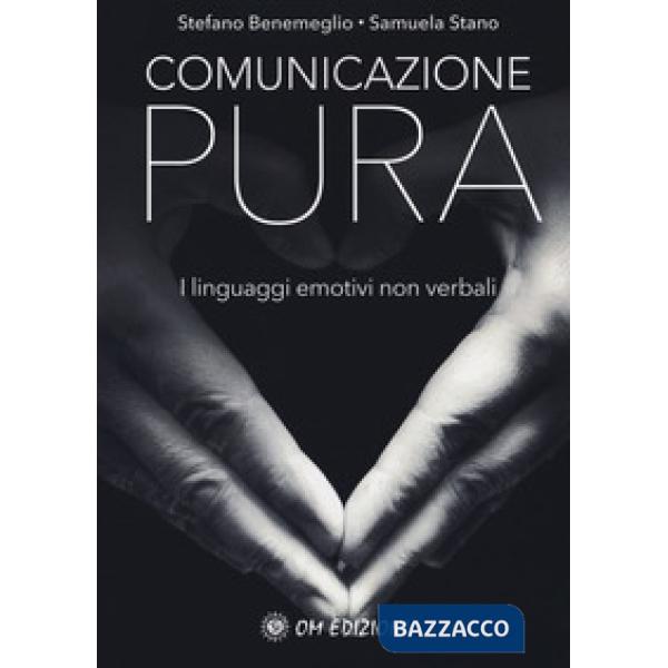 Comunicazione pura. I linguaggi emotivi non verbali