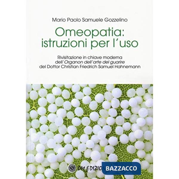 Omeopatia istruzioni per l'uso. Rivisitazione in chiave moderna dell'«Organon de