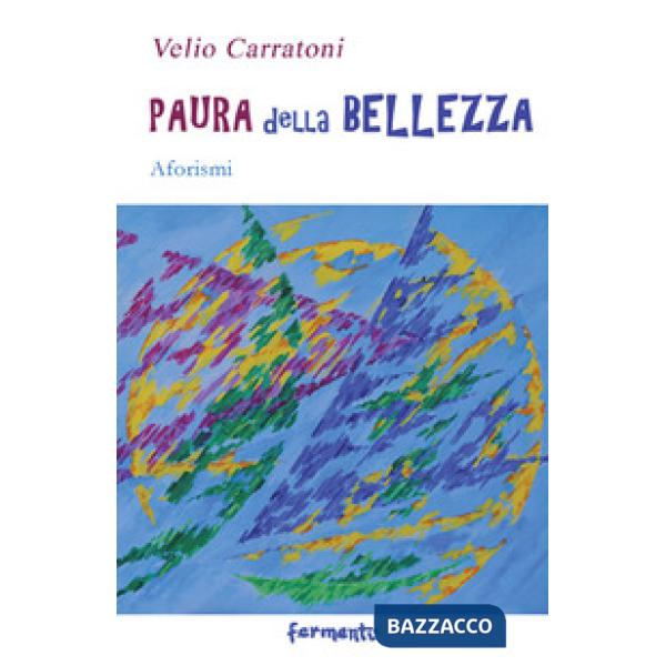 Paura della bellezza. Aforismi