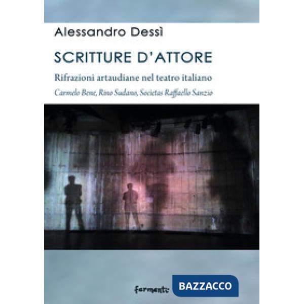 Scritture d'attore. Rifrazioni artaudiane nel teatro italiano (Carmelo Bene, Rino Sudano, Socìetas Raffaello Sanzio)