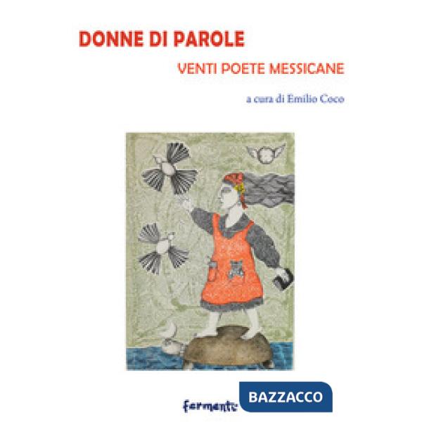 Donne di parole. Venti poete messicane. Testo spagnolo a fronte. Ediz. bilingue