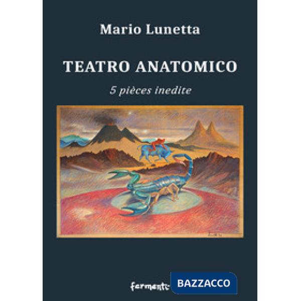 Teatro anatomico. 5 pièces inedite