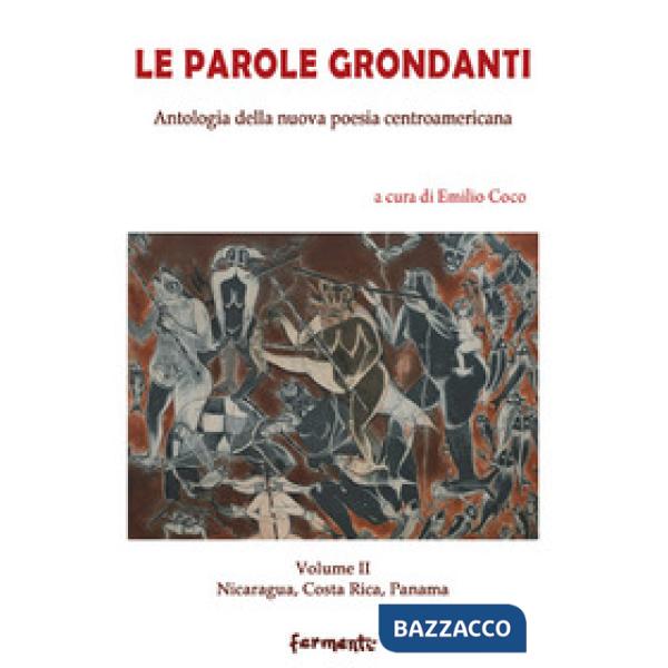 Parole grondanti. Antologia della nuova poesia centroamericana. Ediz. italiana e spagnola (Le). Vol. 2: Nicaragua, Costarica, Pa