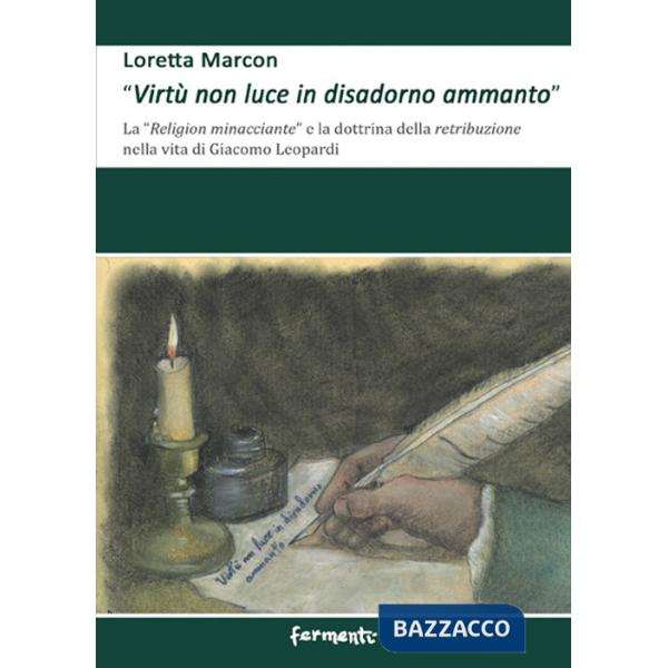 «Virtù non luce in disadorno ammanto». La «religion minacciante» e la dottrina della retribuzione nella vita di Giacomo Leopardi