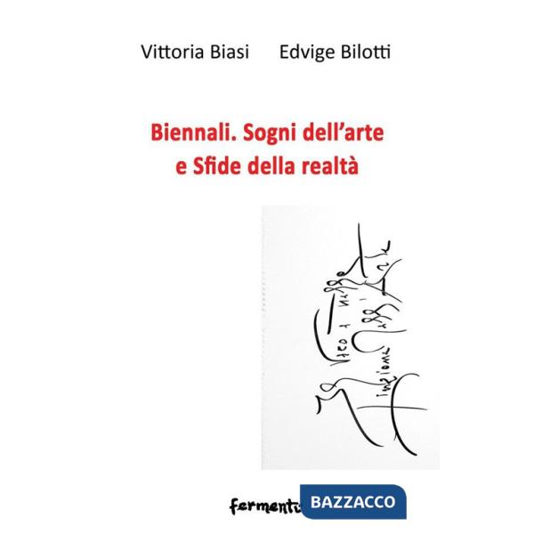 Biennali. Sogni dell'arte e sfide delle realtà