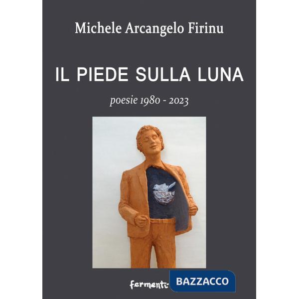 Piede sulla Luna. Poesie 1980-2023 (Il)