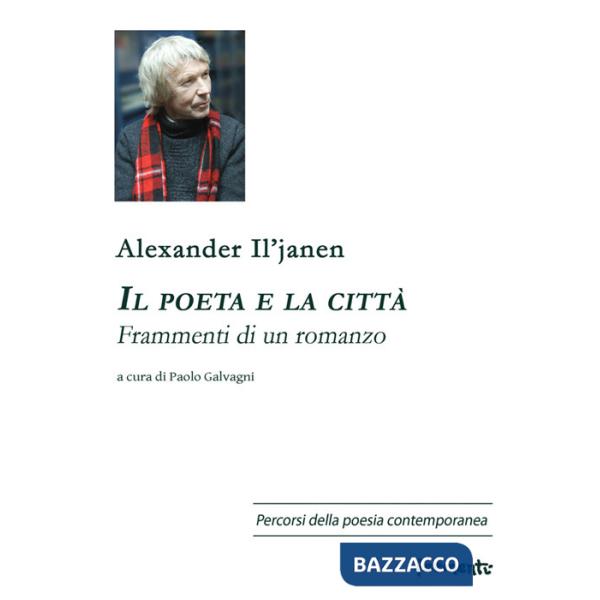 Poeta e la città. Frammenti di un romanzo. Ediz. multilingue (Il)