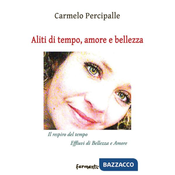 Aliti di tempo, amore e bellezza. «Il respiro del tempo»-«Effluvi di bellezza e amore»
