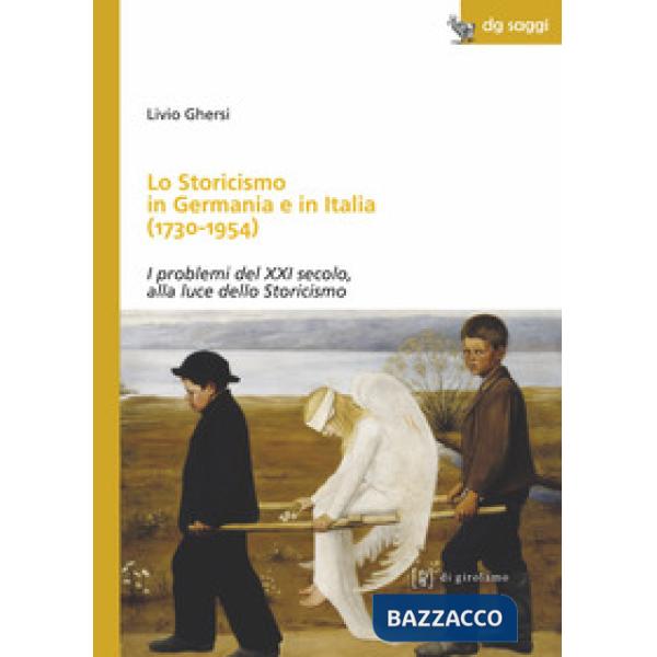 Storicismo in Germania e in Italia (1730-1954). I problemi del XXI secolo, alla luce dello Storicismo (Lo)