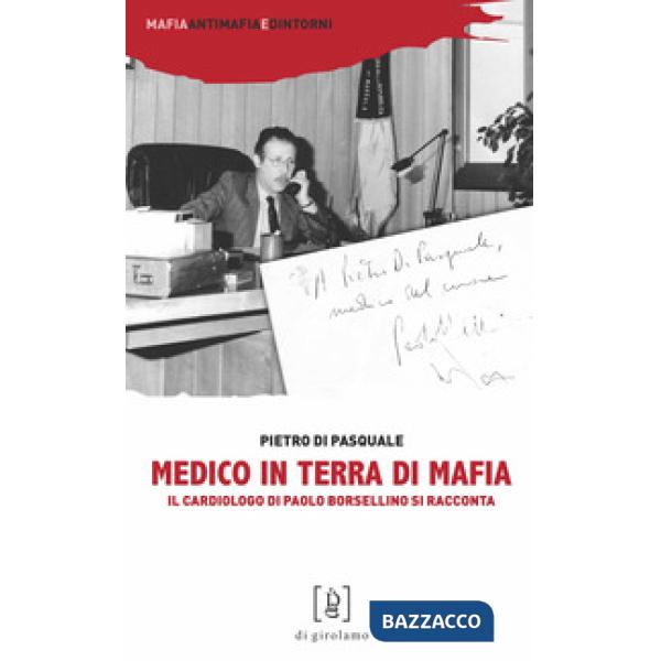 Medico in terra di mafia. Il cardiologo di Paolo Borsellino si racconta