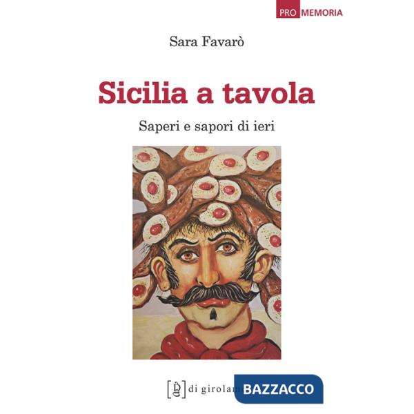 Sicilia a tavola. Saperi e sapori di ieri