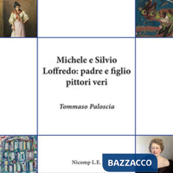 Michele e Silvio Loffredo: padre e figlio pittori veri