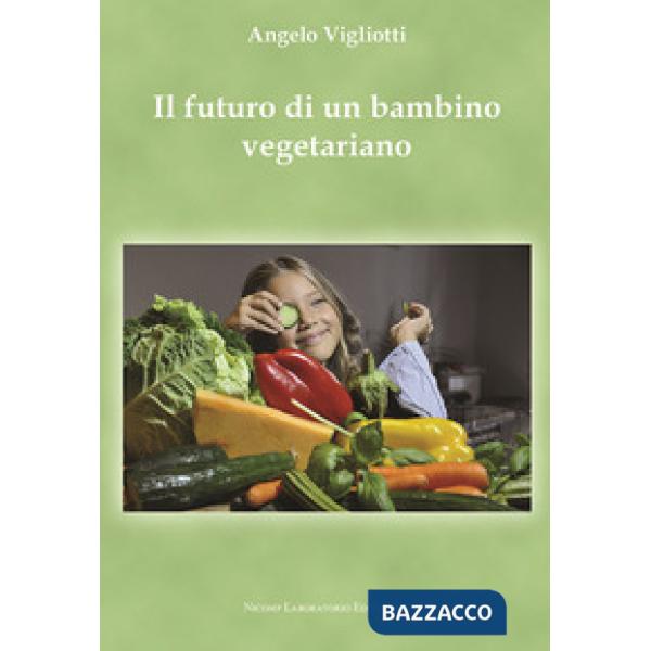 Futuro di un bambino vegetariano (Il)