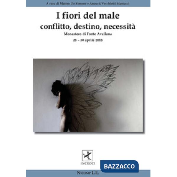 Fiori del male. Conflitto, destino, necessità. Incroci tra arte, letteratura, fi