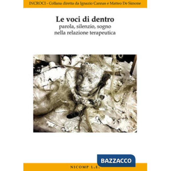 Voci di dentro. Parola, silenzio, sogno nella relazione terapeutica (Le)