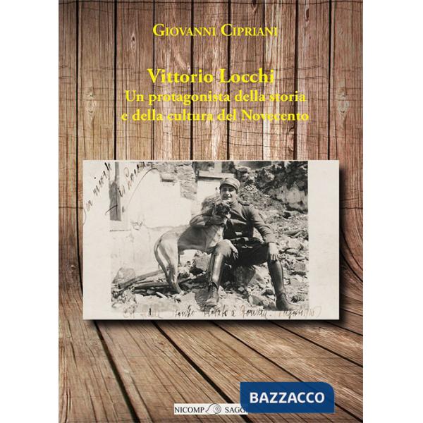 Vittorio Locchi. Un protagonista della storia e della cultura del Novecento