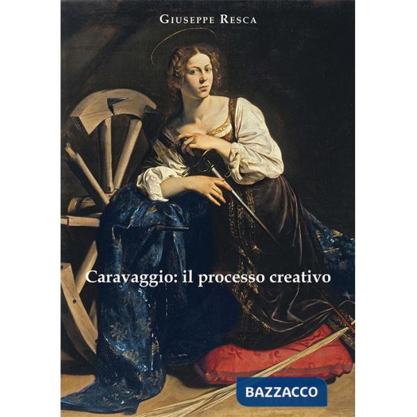 Caravaggio: il processo creativo