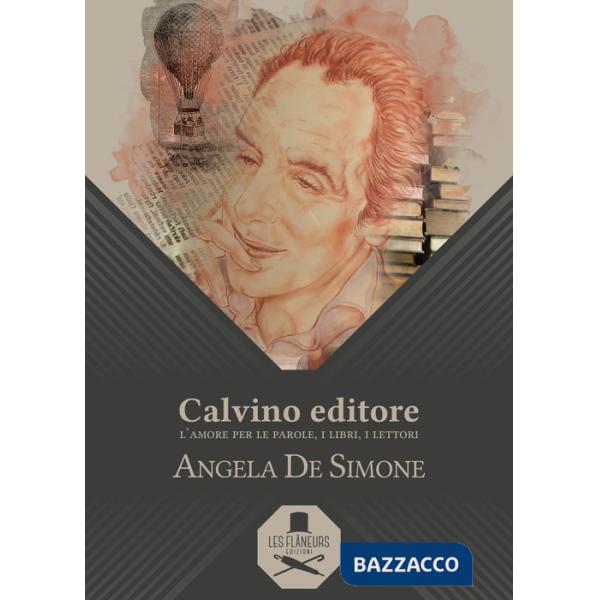Calvino editore. L'amore per le parole, i libri, i lettori