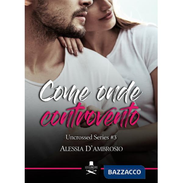 Come onde controvento. Uncrossed series. Vol. 3