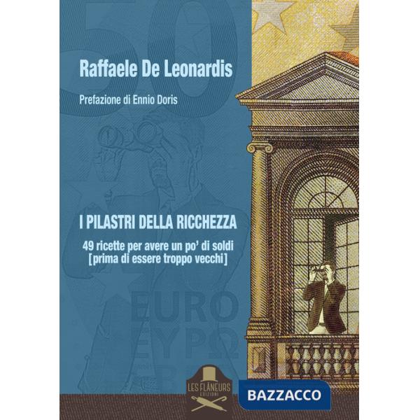 Pilastri della ricchezza. 49 ricette per avere un po' di soldi (prima di essere troppo vecchi) (I)